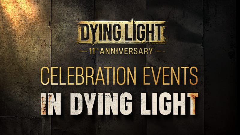 Dying Light 11th Anniversary Celebration - New Time‑Limited Events and Features